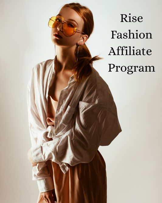 Join Rise Fashion’s Affiliate Program – 15% Commission!